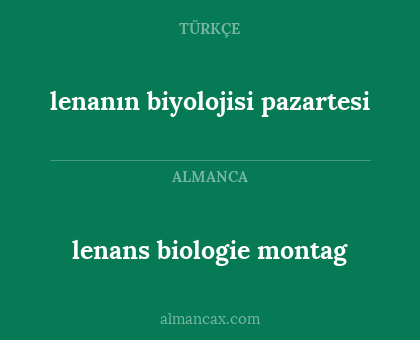 lenans biologie montag - lenanın biyolojisi pazartesi