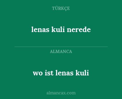 wo ist lenas kuli - lenas kuli nerede