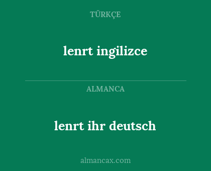 lenrt ingilizce - lenrt ihr deutsch