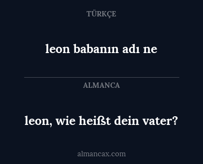 leon babanın adı ne - leon, wie heißt dein vater?