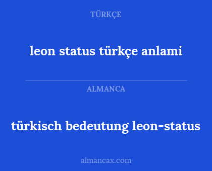 türkisch bedeutung leon-status - leon status türkçe anlami