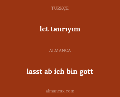 let tanrıyım - lasst ab ich bin gott