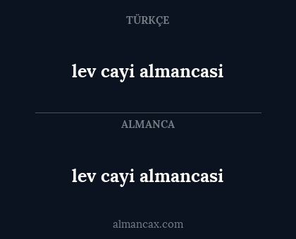 lev cayi almancasi - lev cayi almancasi