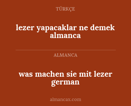 was machen sie mit lezer german - lezer yapacaklar ne demek almanca