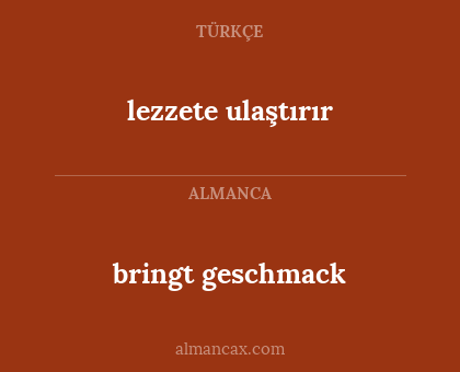 bringt geschmack - lezzete ulaştırır