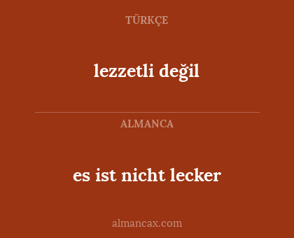 es ist nicht lecker - lezzetli değil