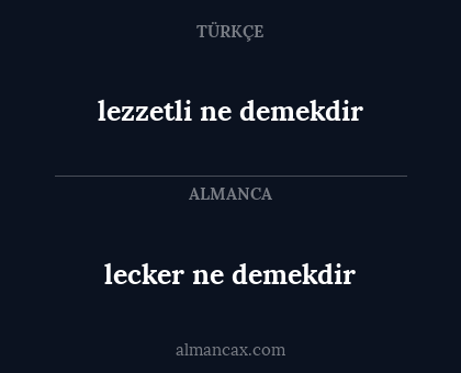 lecker ne demekdir - lezzetli ne demekdir