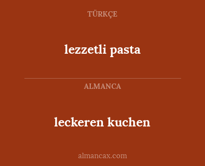 leckeren kuchen - lezzetli pasta