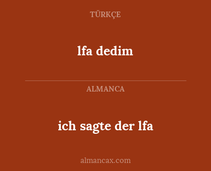 lfa dedim - ich sagte der lfa