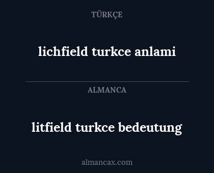 lichfield turkce anlami - litfield turkce bedeutung