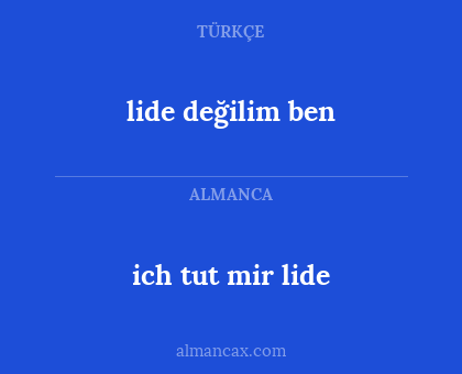 lide değilim ben - ich tut mir lide