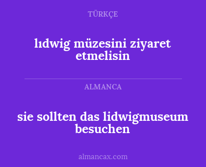 lıdwig müzesini ziyaret etmelisin - sie sollten das lidwigmuseum besuchen