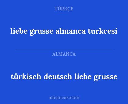 liebe grusse almanca turkcesi - türkisch deutsch liebe grusse
