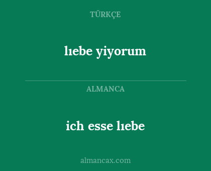 lıebe yiyorum - ich esse lıebe