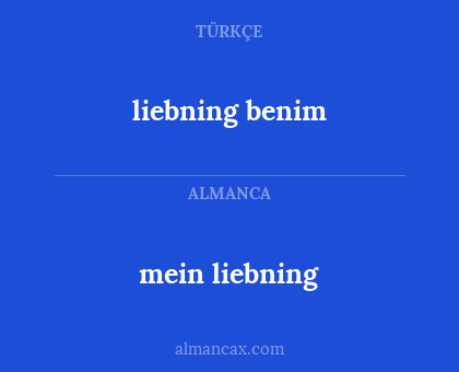 liebning benim - mein liebning