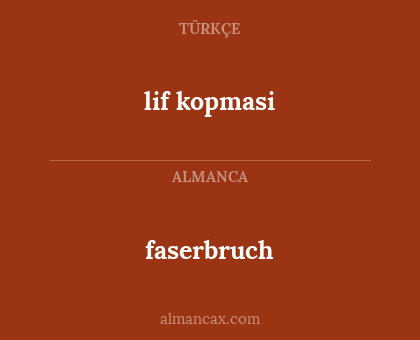faserbruch - lif kopmasi