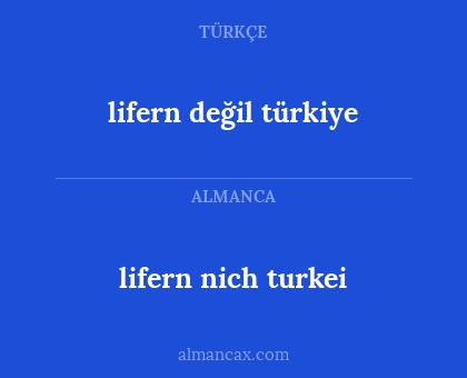 lifern değil türkiye - lifern nich turkei