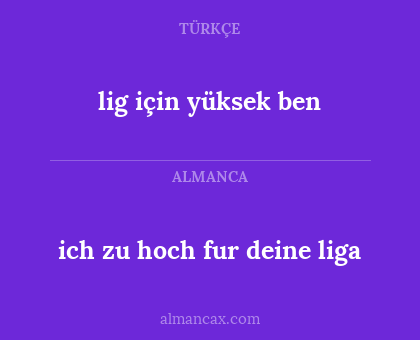 ich zu hoch fur deine liga - lig için yüksek ben