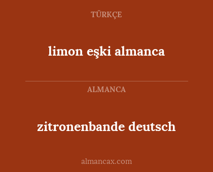 limon eşki almanca - zitronenbande deutsch