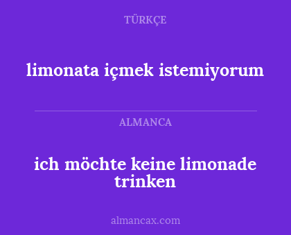 limonata içmek istemiyorum - ich möchte keine limonade trinken