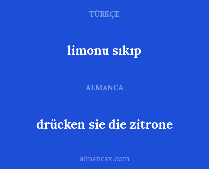 limonu sıkıp - drücken sie die zitrone