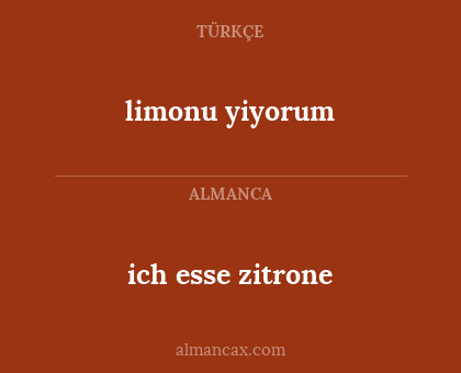 limonu yiyorum - ich esse zitrone