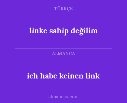 linke sahip değilim - ich habe keinen link
