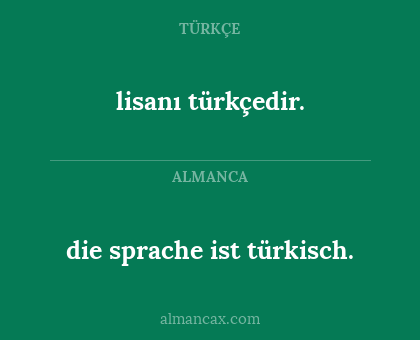 die sprache ist türkisch. - lisanı türkçedir.