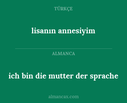 ich bin die mutter der sprache - lisanın annesiyim