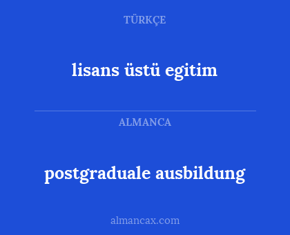 lisans üstü egitim - postgraduale ausbildung