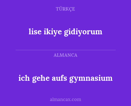 lise ikiye gidiyorum - ich gehe aufs gymnasium