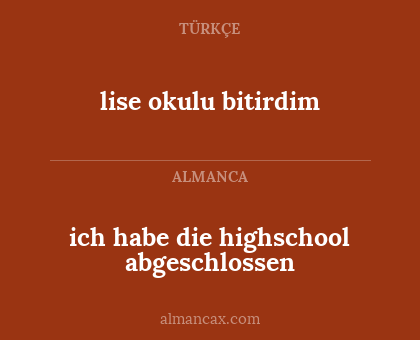ich habe die highschool abgeschlossen - lise okulu  bitirdim