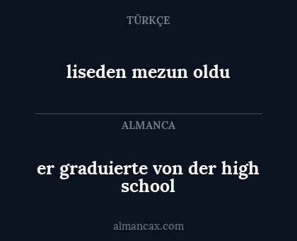 liseden mezun oldu - er graduierte von der high school