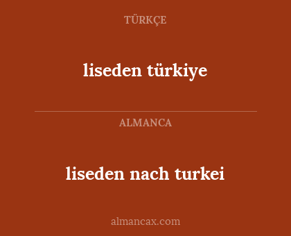 liseden türkiye - liseden nach turkei