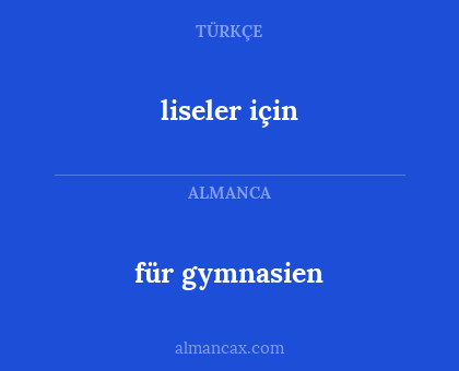 liseler için - für gymnasien
