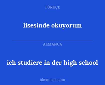 ich studiere in der high school - lisesinde okuyorum