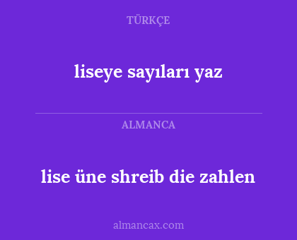 lise üne shreib die zahlen - liseye sayıları yaz