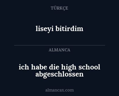 liseyi bitirdim - ich habe die high school abgeschlossen