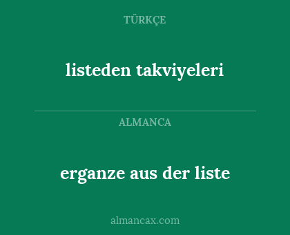 listeden takviyeleri - erganze aus der liste