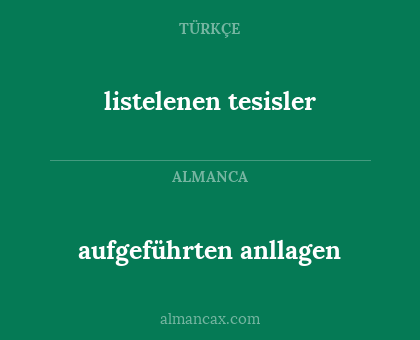 listelenen tesisler - aufgeführten anllagen