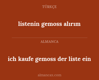 ich kaufe gemoss der liste ein - listenin gemoss alırım