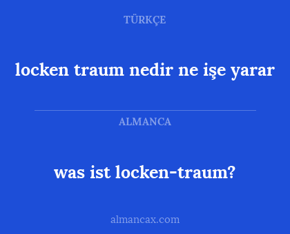 was ist locken-traum? - locken traum nedir ne işe yarar