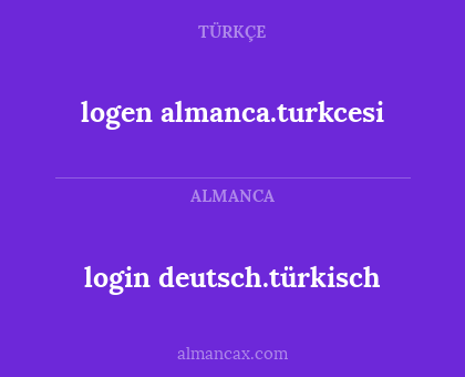 login deutsch.türkisch - logen almanca.turkcesi