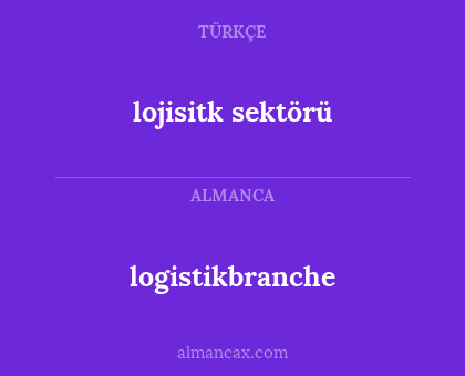 lojisitk sektörü - logistikbranche