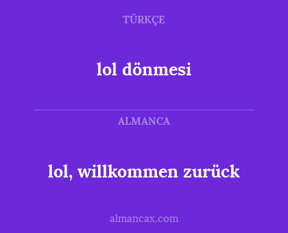 lol dönmesi - lol, willkommen zurück