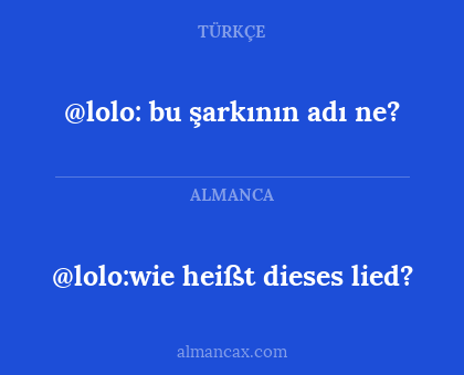 @lolo: bu şarkının adı ne? - @lolo:wie heißt dieses lied?