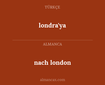 londra'ya - nach london
