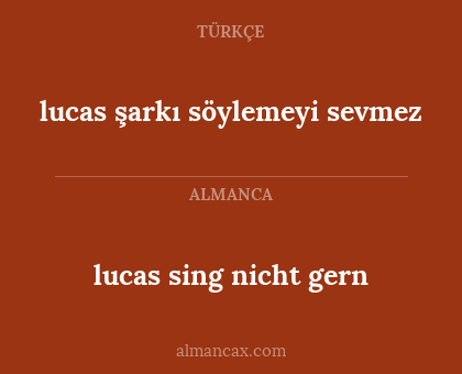 lucas şarkı söylemeyi sevmez - lucas sing nicht gern