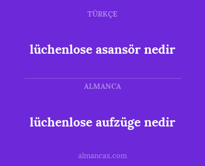 lüchenlose asansör nedir - lüchenlose aufzüge nedir