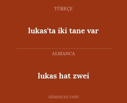 lukas'ta iki tane var - lukas hat zwei